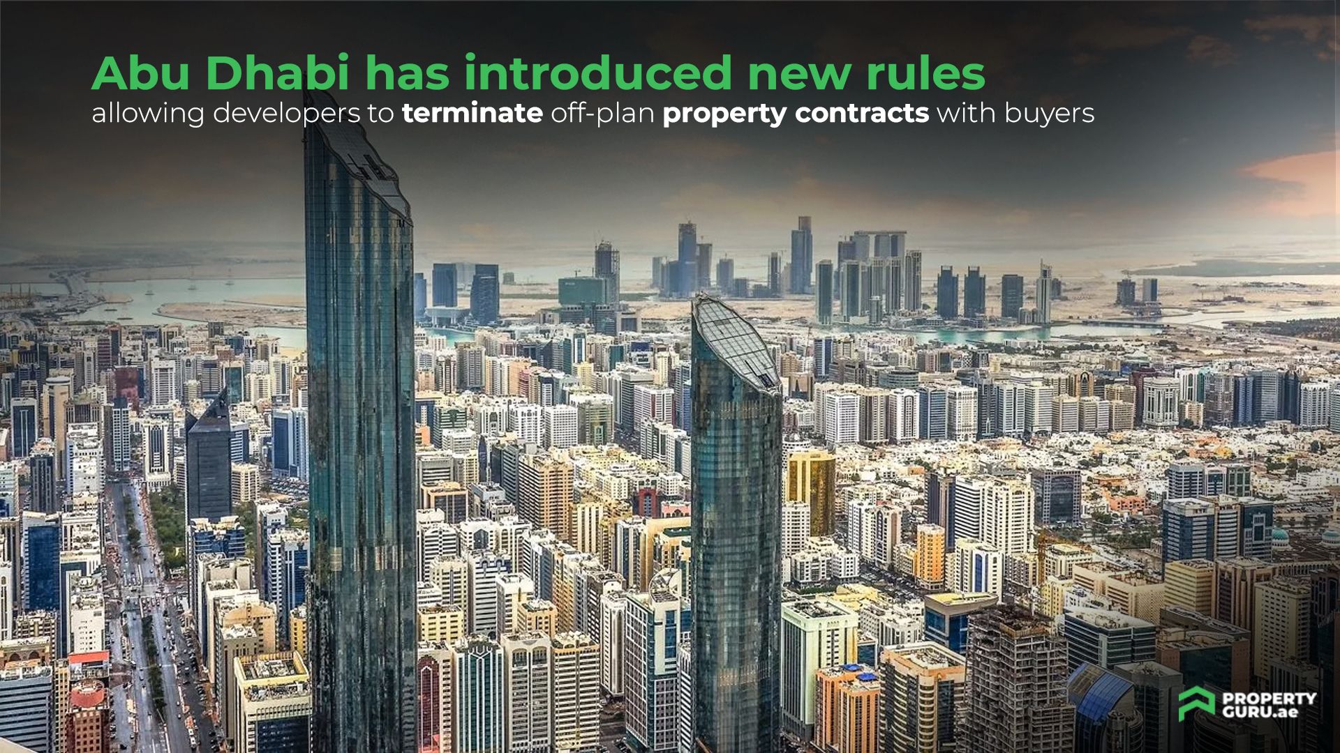 Abu Dhabi has introduced new rules allowing developers to terminate off-plan property contracts with buyers